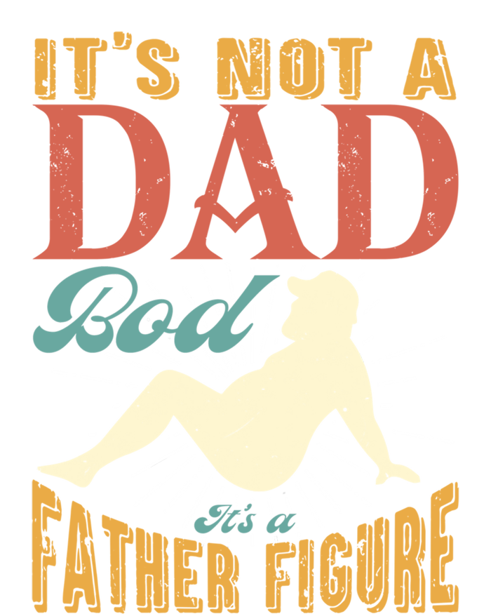 ItS Not A Dad Bod ItS A Father Figure Gift Tall T-Shirt