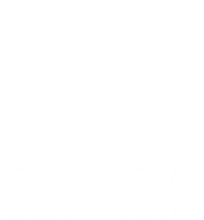 IM A Dad And An Engineer Nothing Scares Me FatherS Day Gift 16 in Basic Backpack