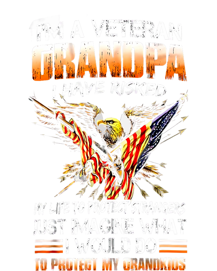 IM A Veteran Grandpa I Have Risked My Life To Protect Strangers T-Shirt