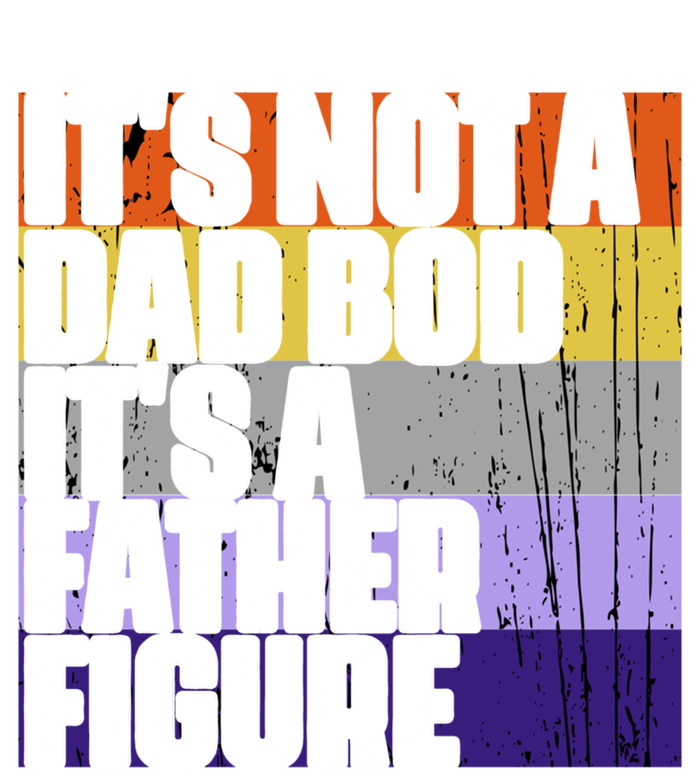 ItS Not A Dad Bod ItS A Father Figure Meaningful Gift T-Shirt