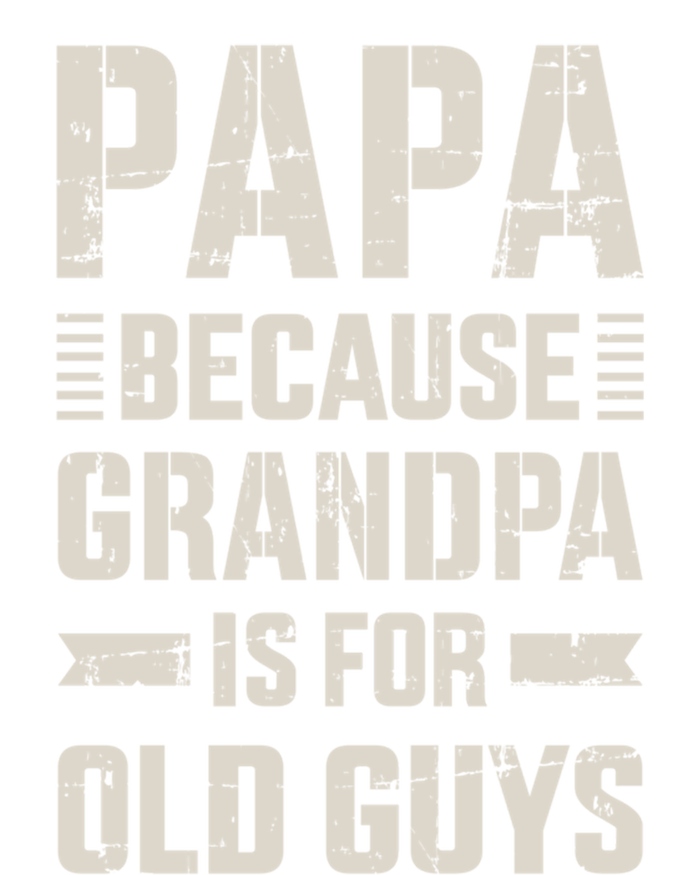 Papa Because Grandpa For Old Guys FatherS Day From Grand Gift Insulated Varsity Jacket