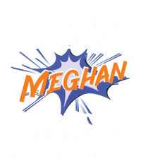 Funny First Name Is Meghan Tough Job Being Meghan Meaningful Gift T-Shirt