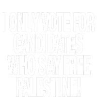 I Only Vote For Candidates Who Say Free Palestine Womens California Wash Sweatshirt