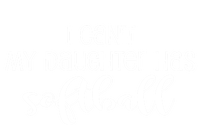 Funny I CanT My Daughter Has Softball Mom Or Dad Fun Gift Premium T-Shirt