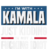 IM With Kamala Just Kidding IM Not A Fucking Idiot Tall Long Sleeve T-Shirt