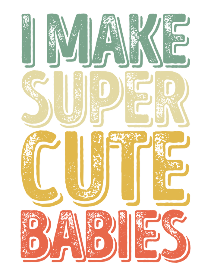 I Make Super Cute Gift Funny FatherS Day Gift Hoodie