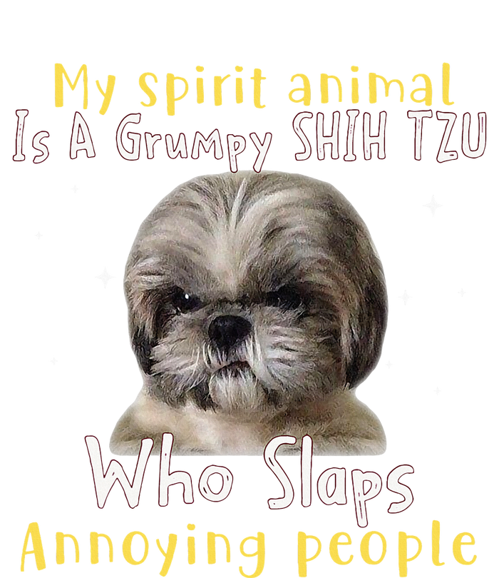 My Spirit Animal Is A Grumpy Shih Tzu Shih Tzu Lovers T-Shirt