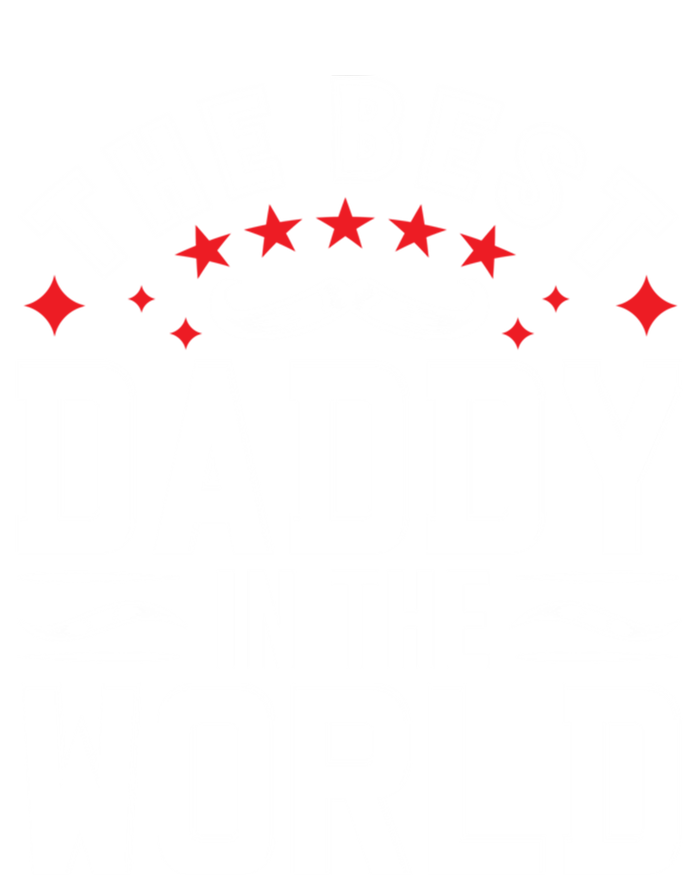 The Best Daddy In The World Father Dad FatherS Day Gift T-Shirt