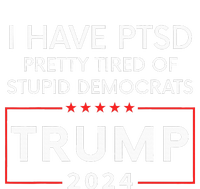 I Have Ptsd Pretty Tired Of Stupid Democrats Trump 2024 Women's T-Shirt