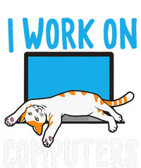 I Work On Computers Funny Cat Lover Kitten Kitty T-Shirt