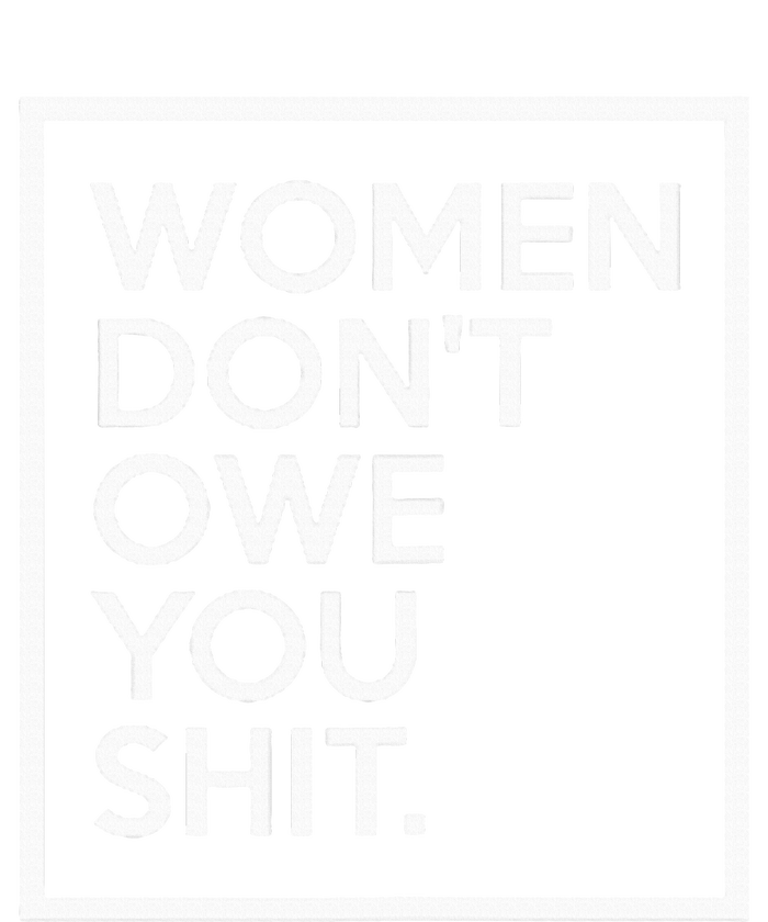 Women DonT Owe You Shit Equality Feminism Equal Rights T-Shirt