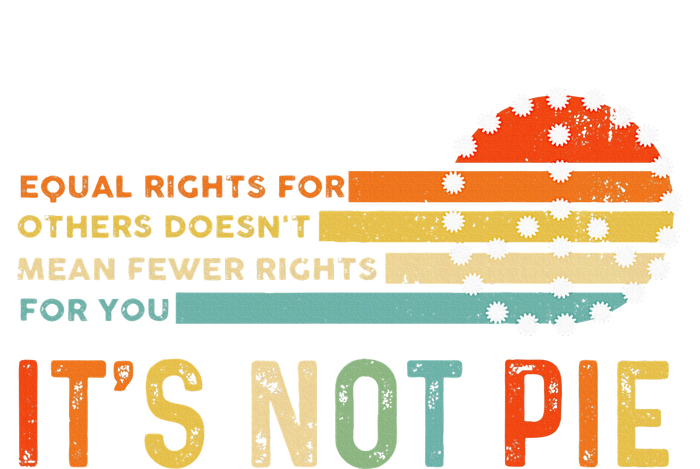 Equal Rights Vintage It’S Not Pie T-Shirt