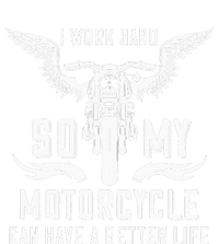 I Work Hard So My Motorcycle Can Have A Better Life Biker T-Shirt