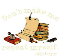 Dont Make Me Repeat Myself History Funny History Teacher V-Neck T-Shirt