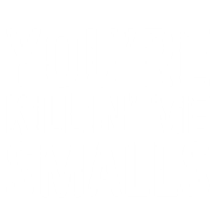 YouRe Killing Me Smalls Meaningful Gift Baseball Meaningful Gift Funny Gift T-Shirt