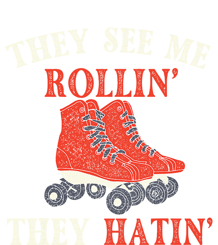 They See Me Rollin They Hatin Roller Skating Skate Skater T-Shirt