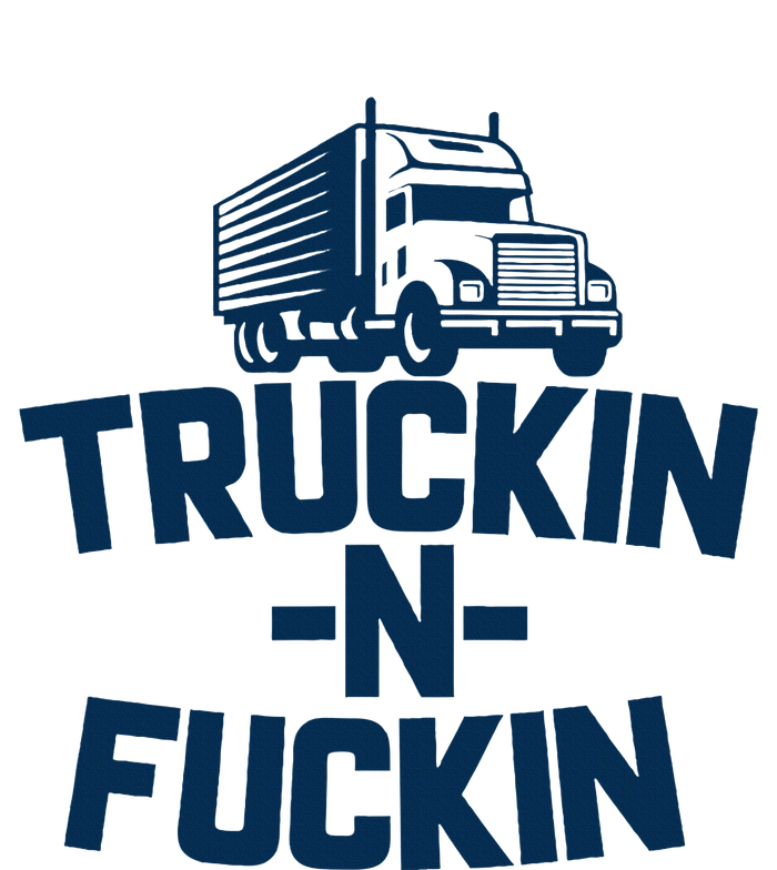 Truckin And Fuckin Funny Trucker Womens Cotton Relaxed Long Sleeve T-Shirt