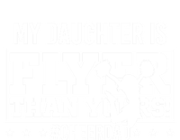 My Daughter Is Flyer Than Yours Funny Cheer Dad FatherS Day Gift Full Zip Hoodie