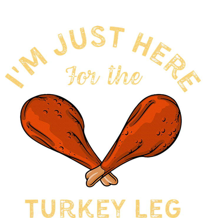 Thanksgiving Food IM Just Here For The Turkey Leg T-Shirt