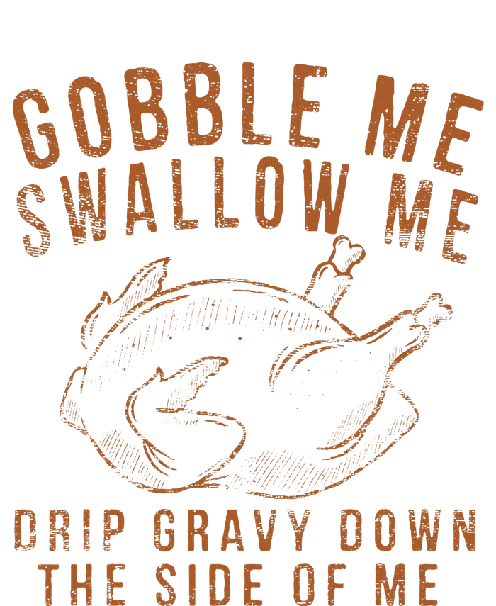 Gobble Me Swallow Me Drip Gravy Down The Side Of Me Turkey Full-Length Apron With Pockets