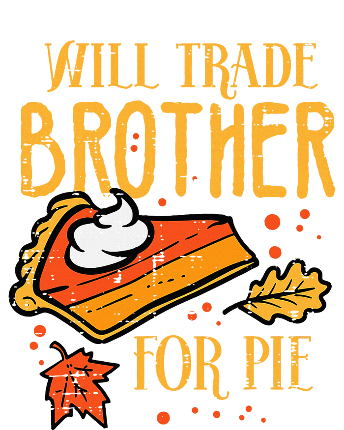 Thanksgiving Will Trade Brother For Pie Fall Family T-Shirt