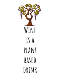 Wine Is A Plant Based Drink T-Shirt