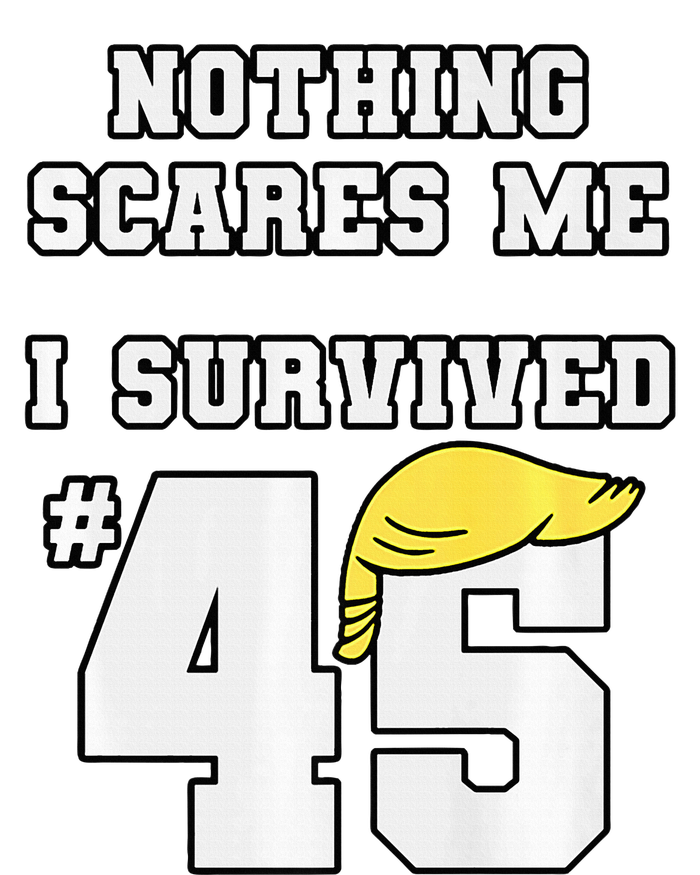 I Survived Trump 45 Nothing Scares Me Kamala Harris 47 T-Shirt