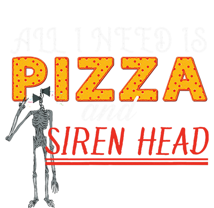 Alls I Need Is Pizza And Siren Head Kids T-Shirt