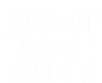 FatherS Day Dad Funny Gift Daughters Awesome Like My Daughters Funny Gift T-Shirt