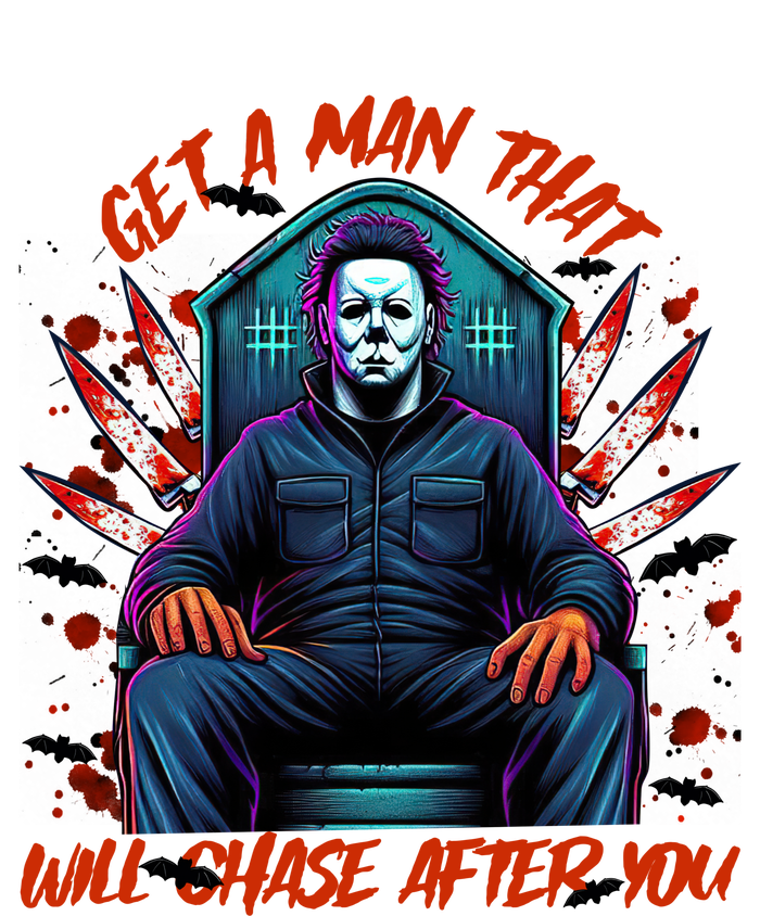 Get A Man That Will Chase After You Est 1978 Myers Halloween T-Shirt