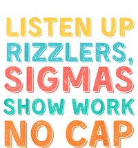 Listen Up Rizzlers Sigmas Show Work No Cap Teacher Funny T-Shirt