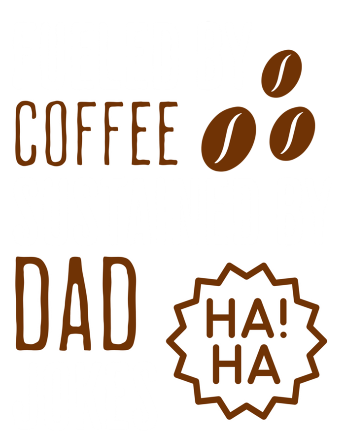 Fueled By Coffee Sustained By Dad Jokes Gift Ladies Long Sleeve Shirt