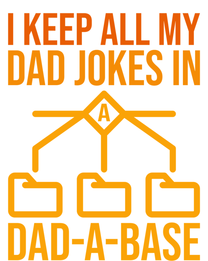 Funny Dad I Keep All My Dad Jokes In A Dad A Base Dad Jokes Funny Gift T-Shirt