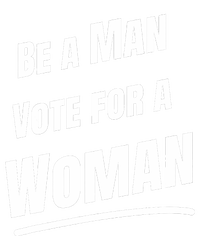 Be A Man Vote For A Woman Harris 2024 Kamala Harris T-Shirt