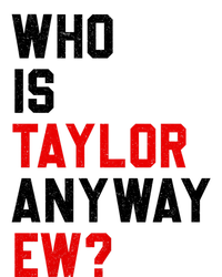 Who Is Taylor Anyway Ew? Girl Taylor First Name Groovy 80S Yupoong Adult 5-Panel Trucker Hat