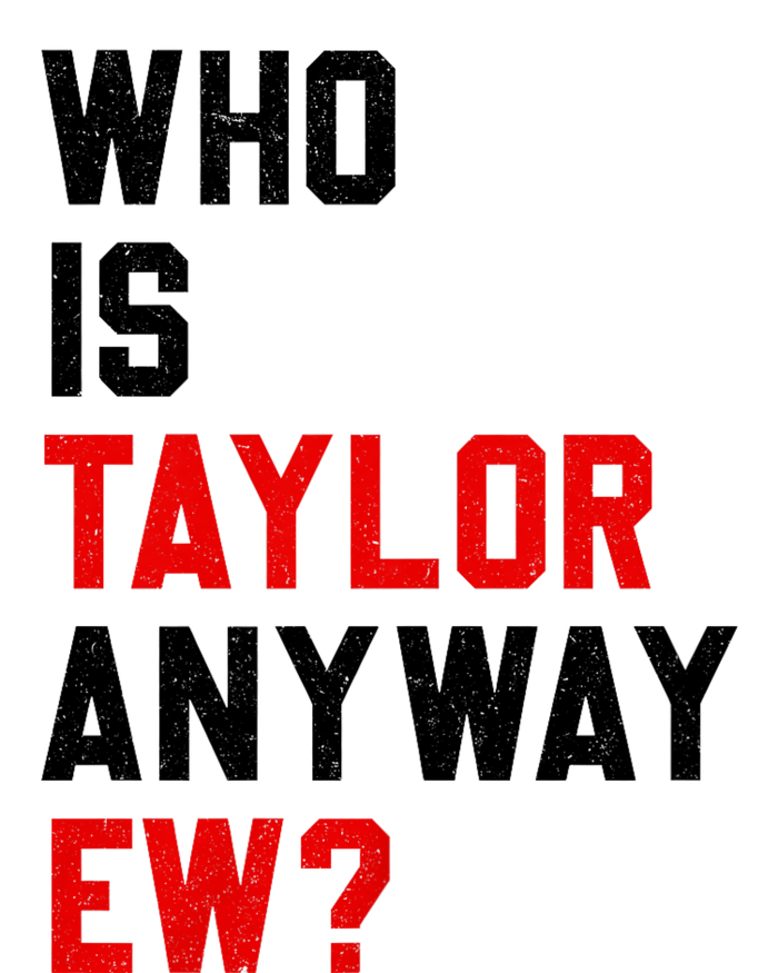 Who Is Taylor Anyway Ew? Girl Taylor First Name Groovy 80S Yupoong Adult 5-Panel Trucker Hat