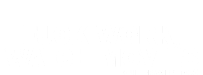 Fuck Work Watch Movies Guillermo Del Toro T-Shirt