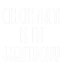 Cincinnati Is In Kentucky T-Shirt