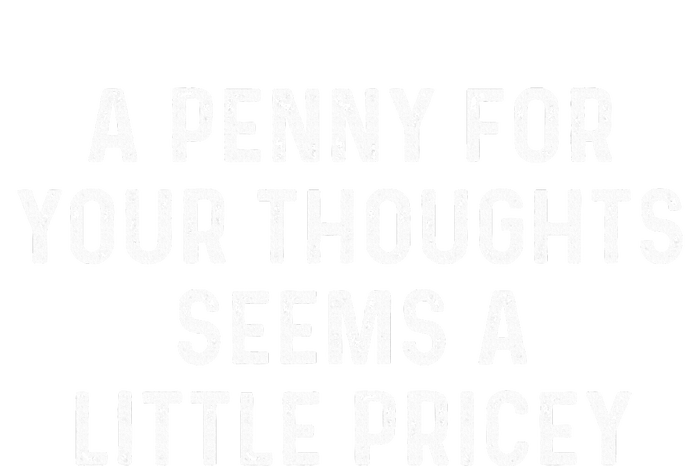 A Penny For Your Thoughts Seems A Little Pricey Toddler Hoodie