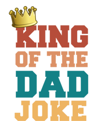 King Of The Dad Joke King Bad Dad Jokes Funny Fathers Day Great Gift T-Shirt