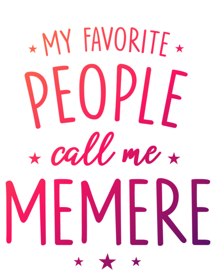 Memere Gift: My Favorite People Call Me Memere Funny Gift Premium T-Shirt