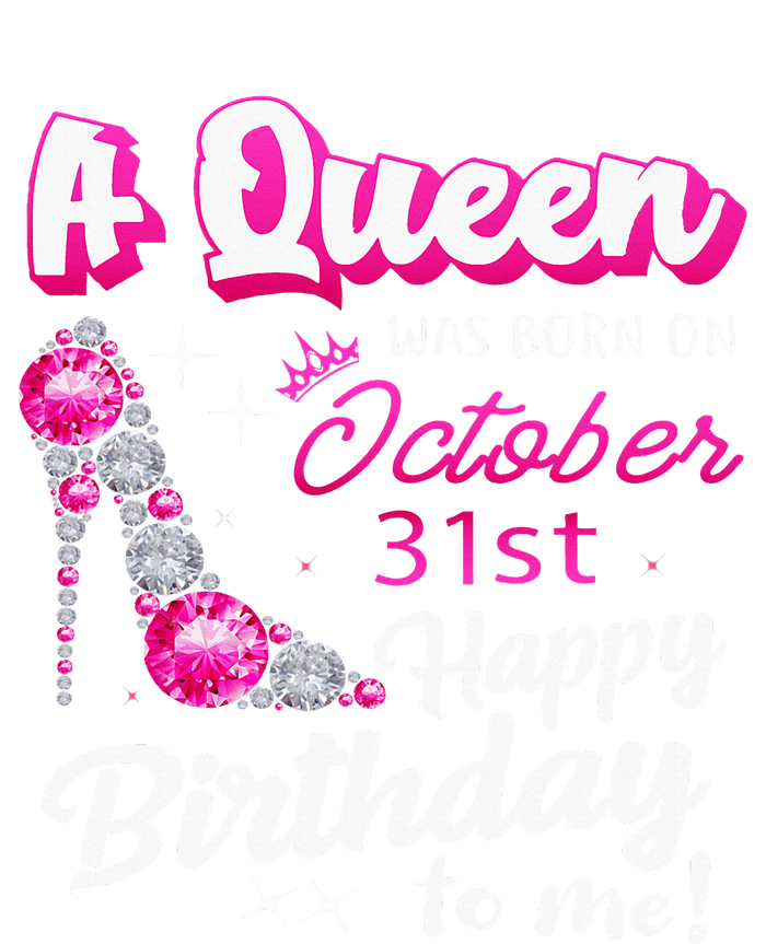 Queen Was Born On October 31st Happy Birthday To Me Oct 31 T-Shirt