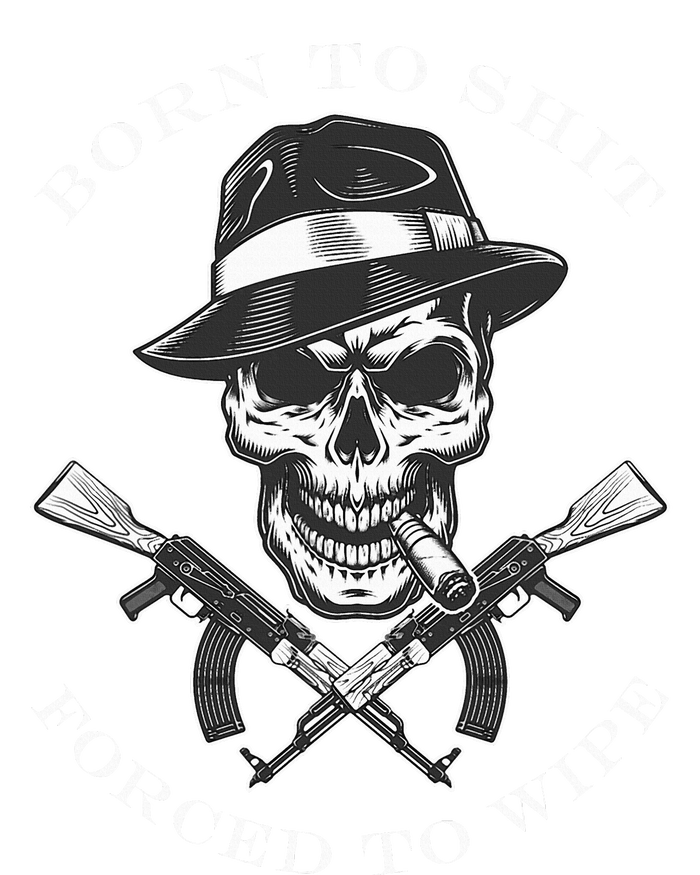 Born 2 Shit Forced 2 Wipe T-Shirt