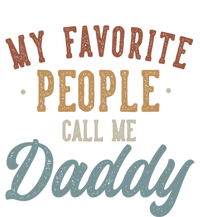 My Favorite People Call Me Daddy Funny Daddy Birthday Gift T-Shirt