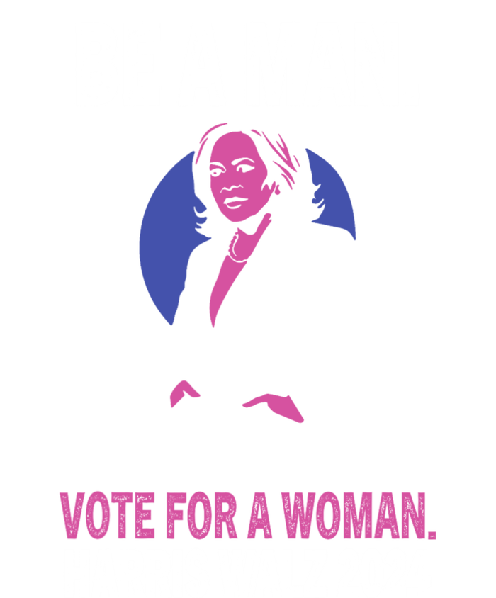 Be A Man Vote For A Woman Harris 2024 Kamala Harris Womens California Wash Sweatshirt