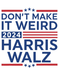 DonT Make It Weird Harris Walz 2024 Harris Waltz 2024 T-Shirt