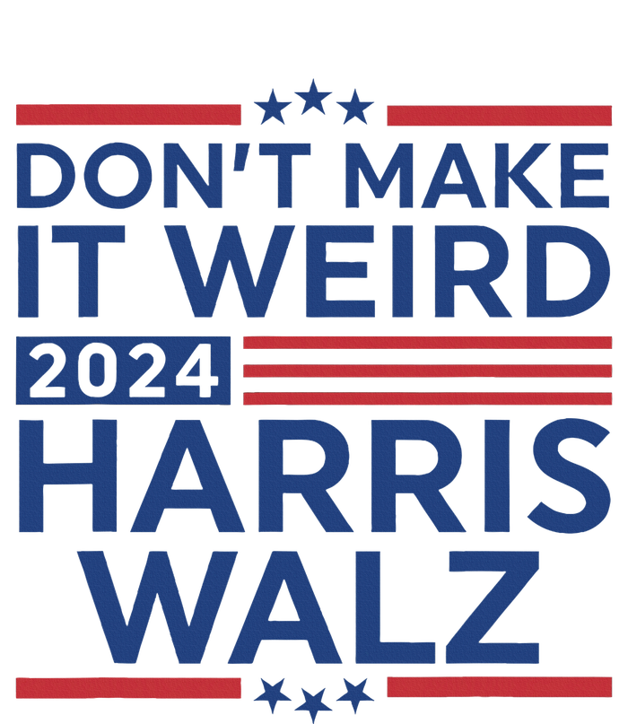 DonT Make It Weird Harris Walz 2024 Harris Waltz 2024 T-Shirt