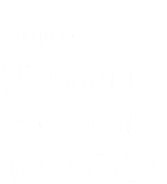 Smile You Made GodS Wake Up List Christian Jesus Apparel T-Shirt