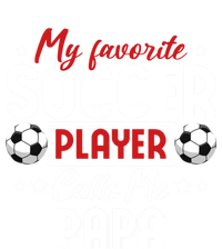 My Favorite Soccer Player Calls Me Papa Soccer Family Funny Gift Sweatshirt