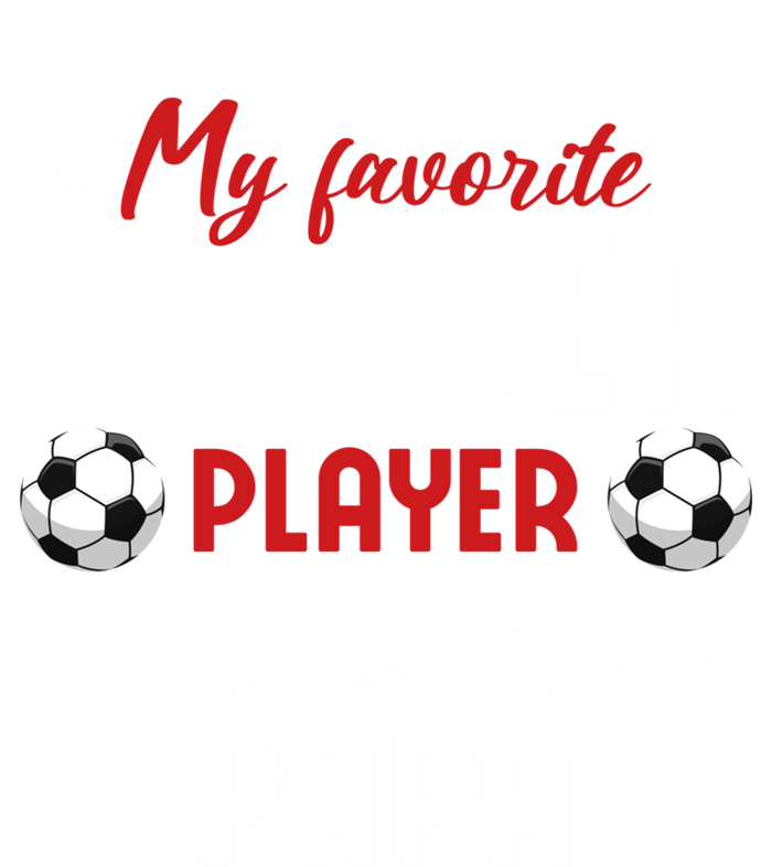 My Favorite Soccer Player Calls Me Papa Soccer Family Funny Gift Sweatshirt